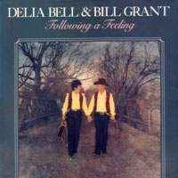 Delia Bell and Bill Grant, Following a Feeling